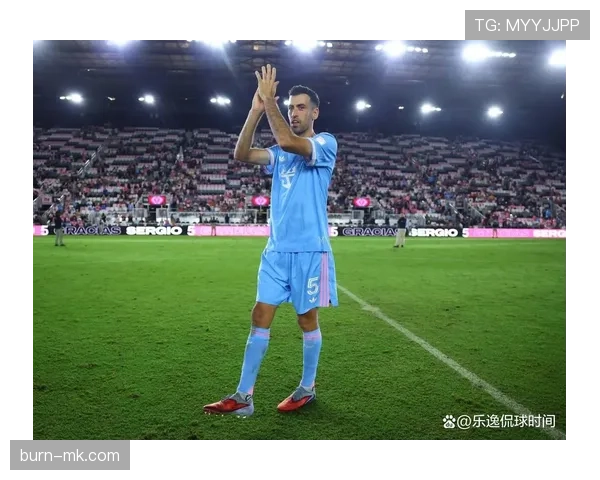 布斯克茨战术适配性显著提升，重塑现代足球格局引关注